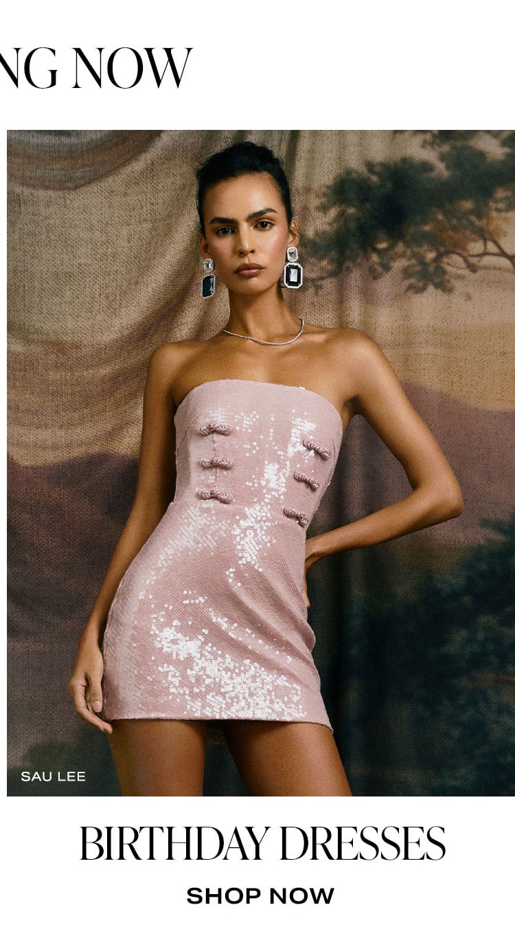 Trending Now: Birthday Dresses. Shop Now.