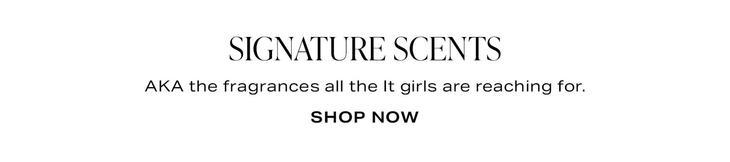 Signature Scents. Shop Now