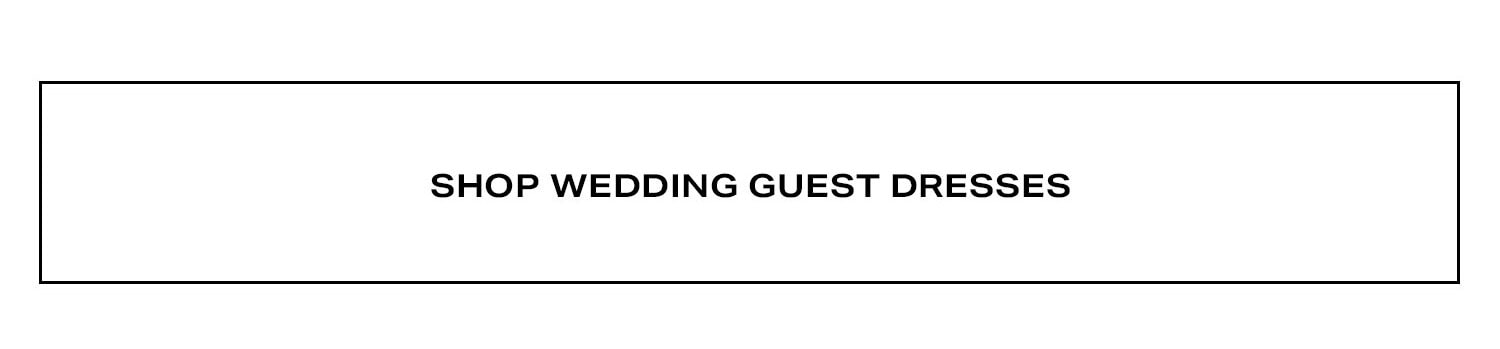 Shop Wedding Guest Dresses.