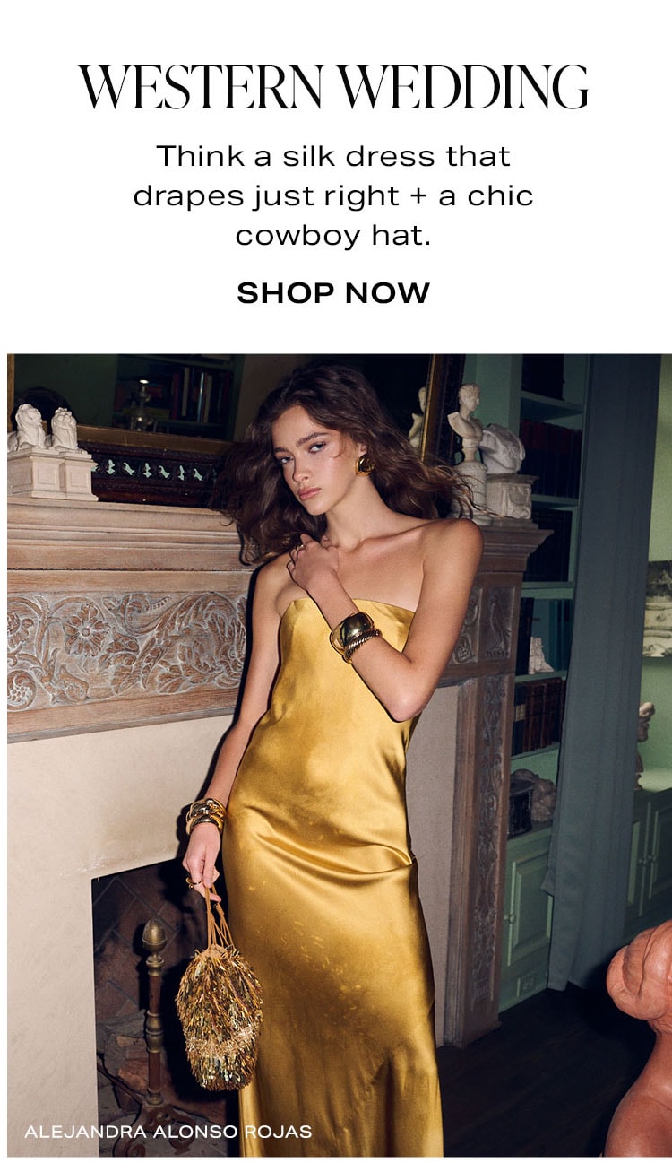 Western Wedding. Think a silk dress that drapes just right + a chic cowboy hat. Shop Now.