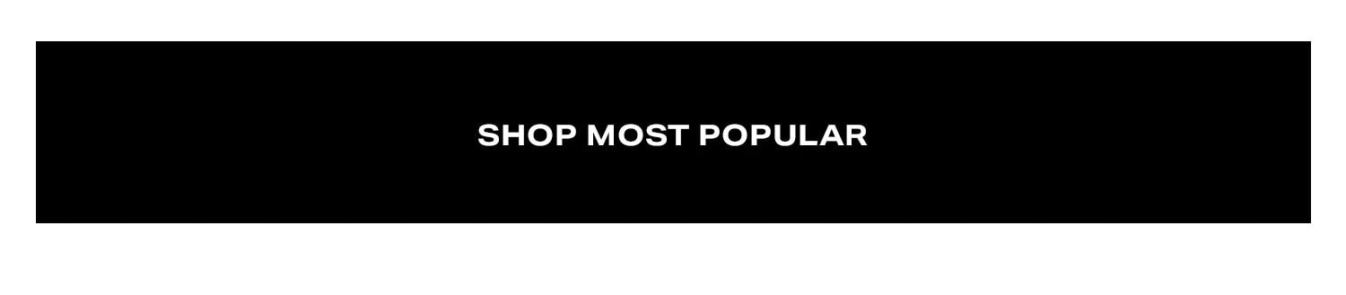 Shop Most Popular.