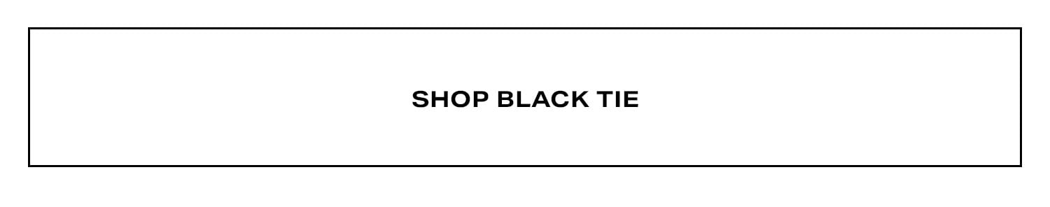Shop Black Tie. 