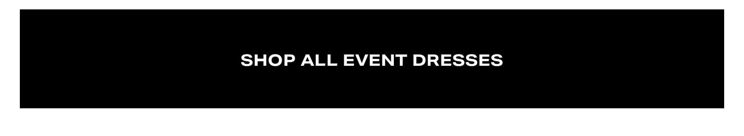 Shop All Event Dresses. 