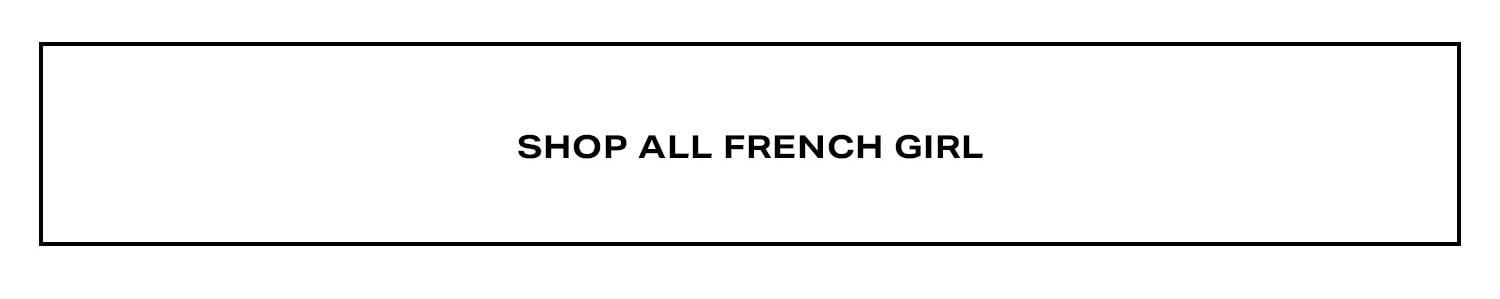 Shop All French Girl.