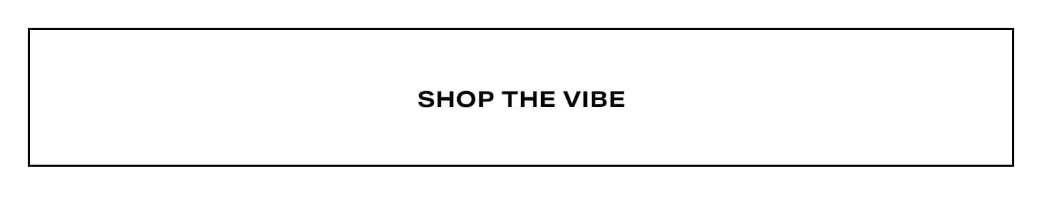 Shop The Vibe.