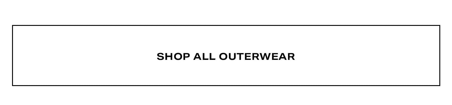 Shop All Outerwear.