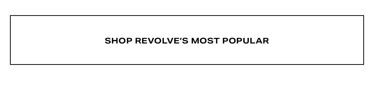 Shop REVOLVE's Most Popular.