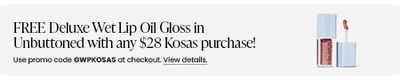 FREE Deluxe Wet Lip Oil Gloss in Unbuttoned with any $28 Kosas purchase! Use promo code GWPKOSAS at checkout.