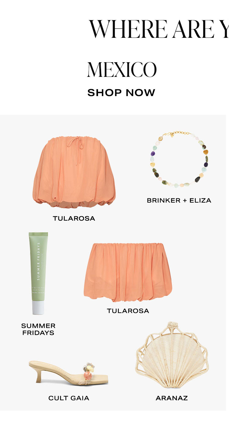 Where Are You Headed? Mexico. Product Assortment. Shop Now.