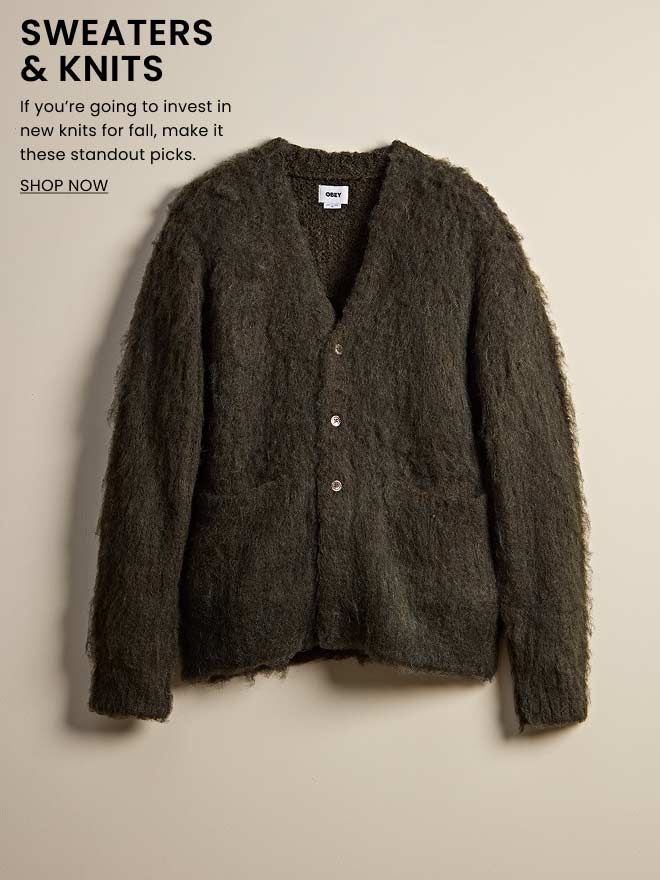 SWEATERS & KNITS. If you\u2019re going to invest in new knits for fall, make it these standout picks. Shop Now.