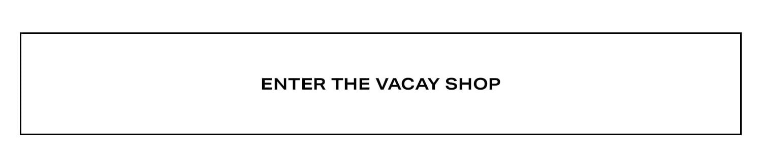 Enter The Vacay Shop.
