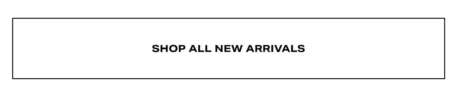 Shop All New Arrivals.