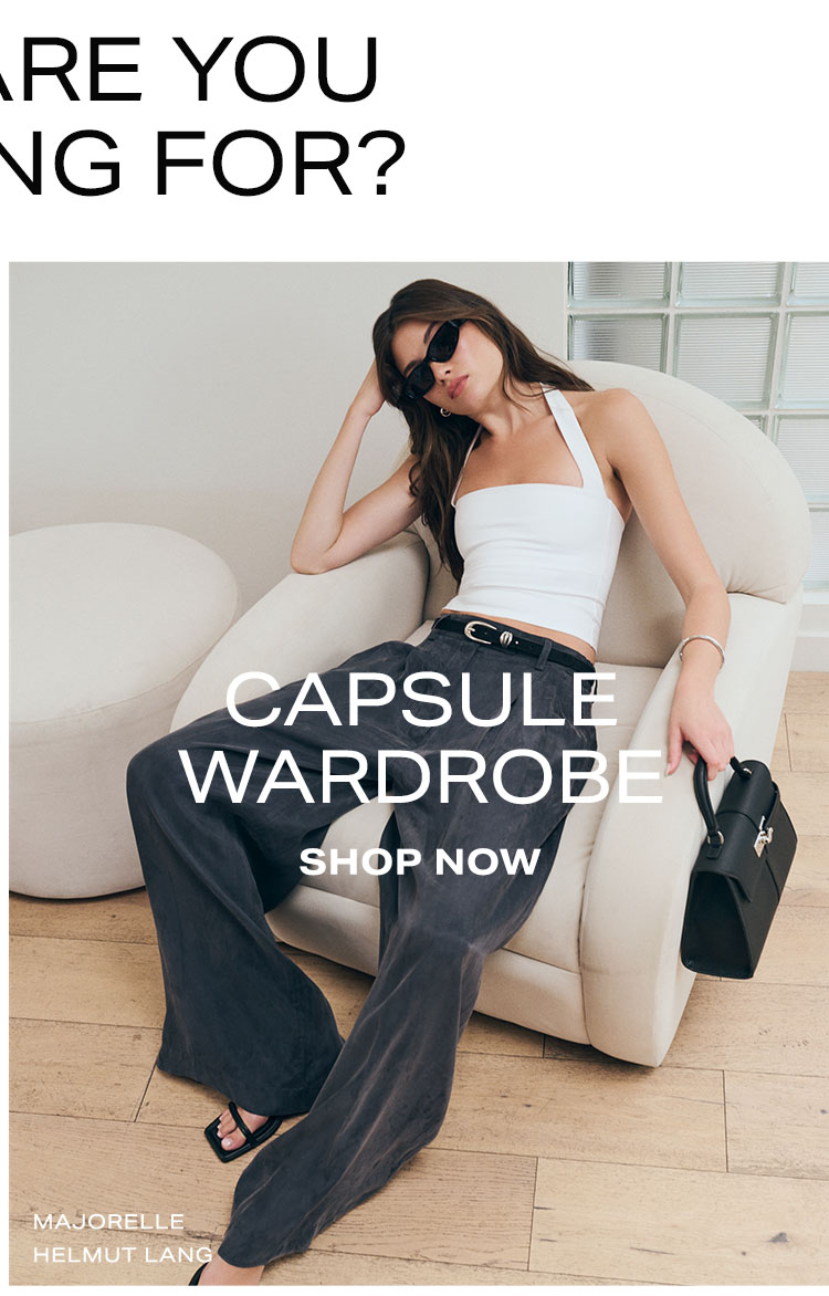 What Are You Shopping For? Capsule Wardrobe. Shop Now.