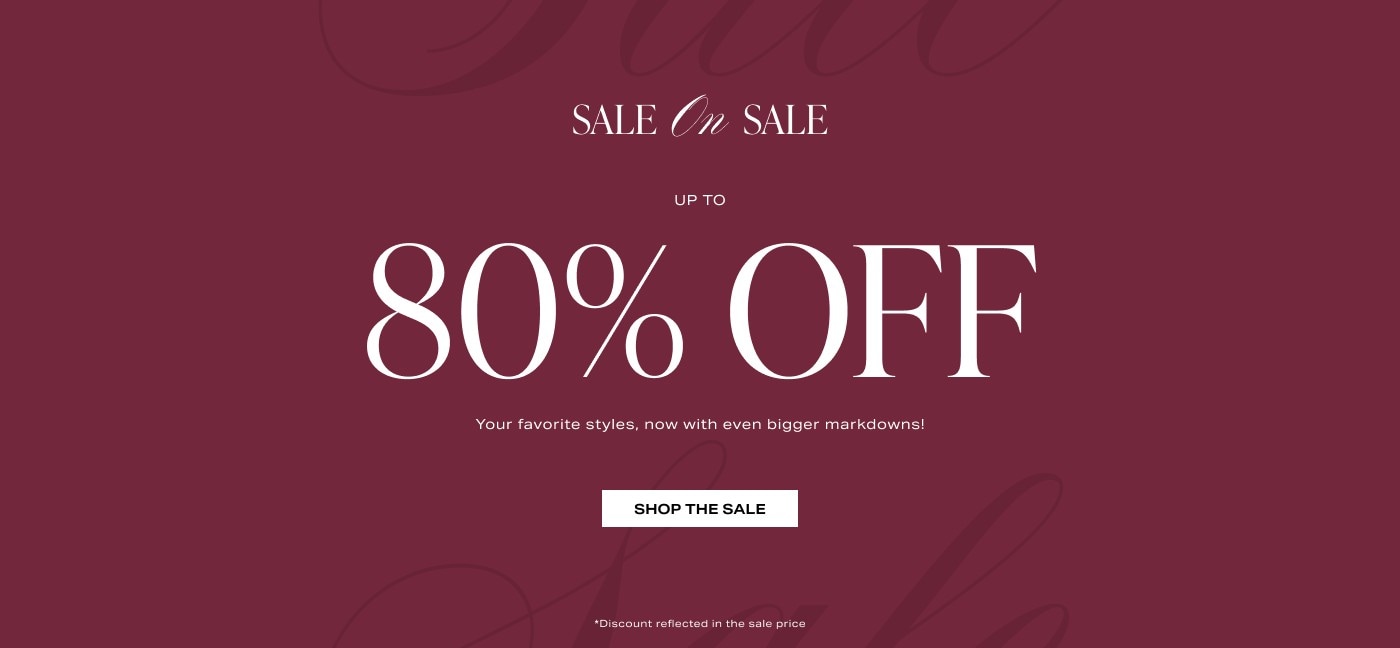 Sale On Sale! Sale\u2019s already up to 65% OFF take an extra 20% OFF select styles! Shop Sale On Sale.
