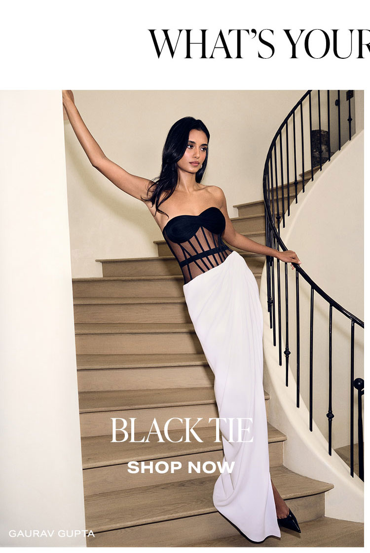 What's Your Dress Vibe? Black Tie. Shop Now