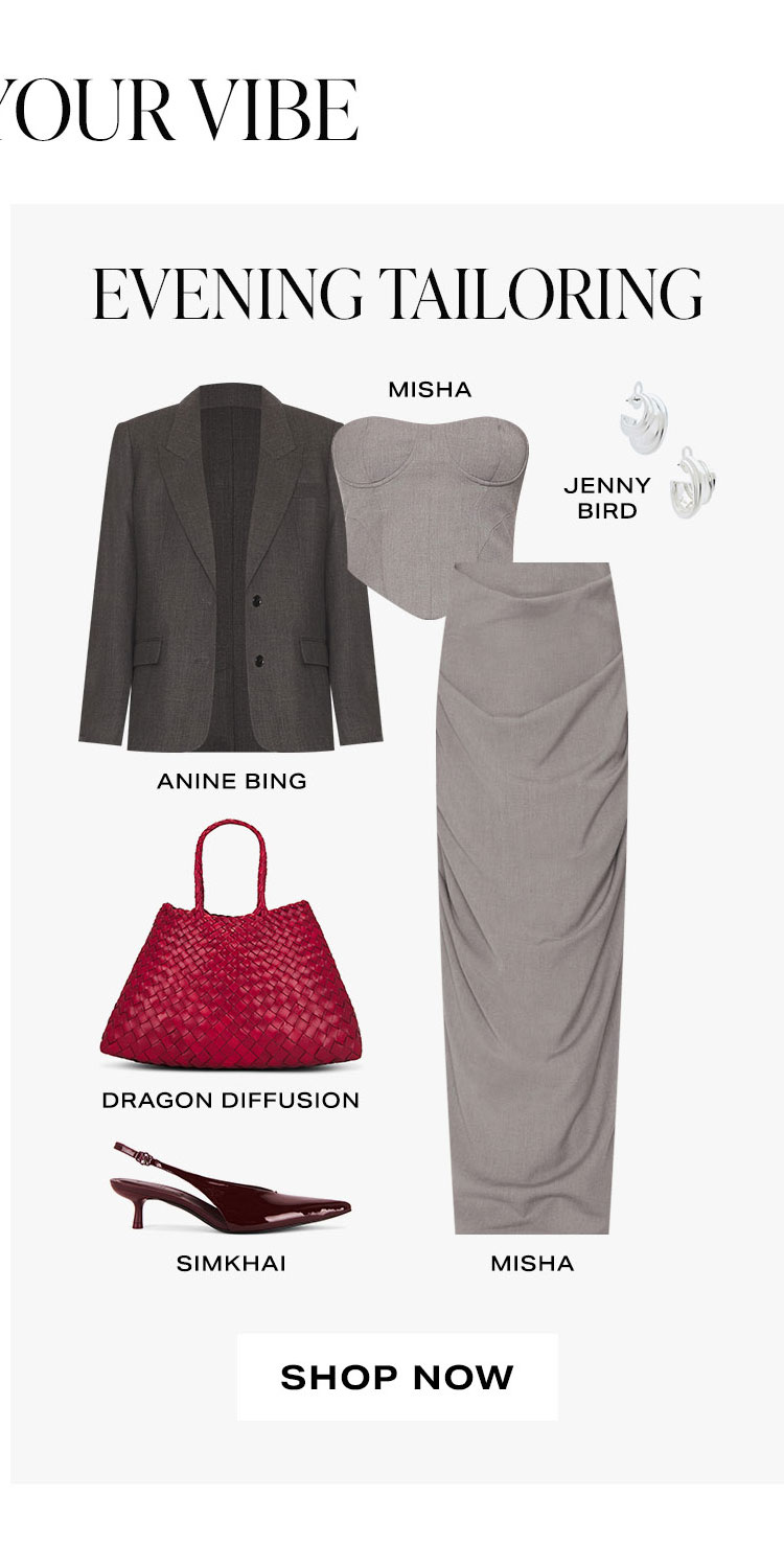 Choose Your Vibe: Evening Tailoring. Product Assortment. Shop Now.