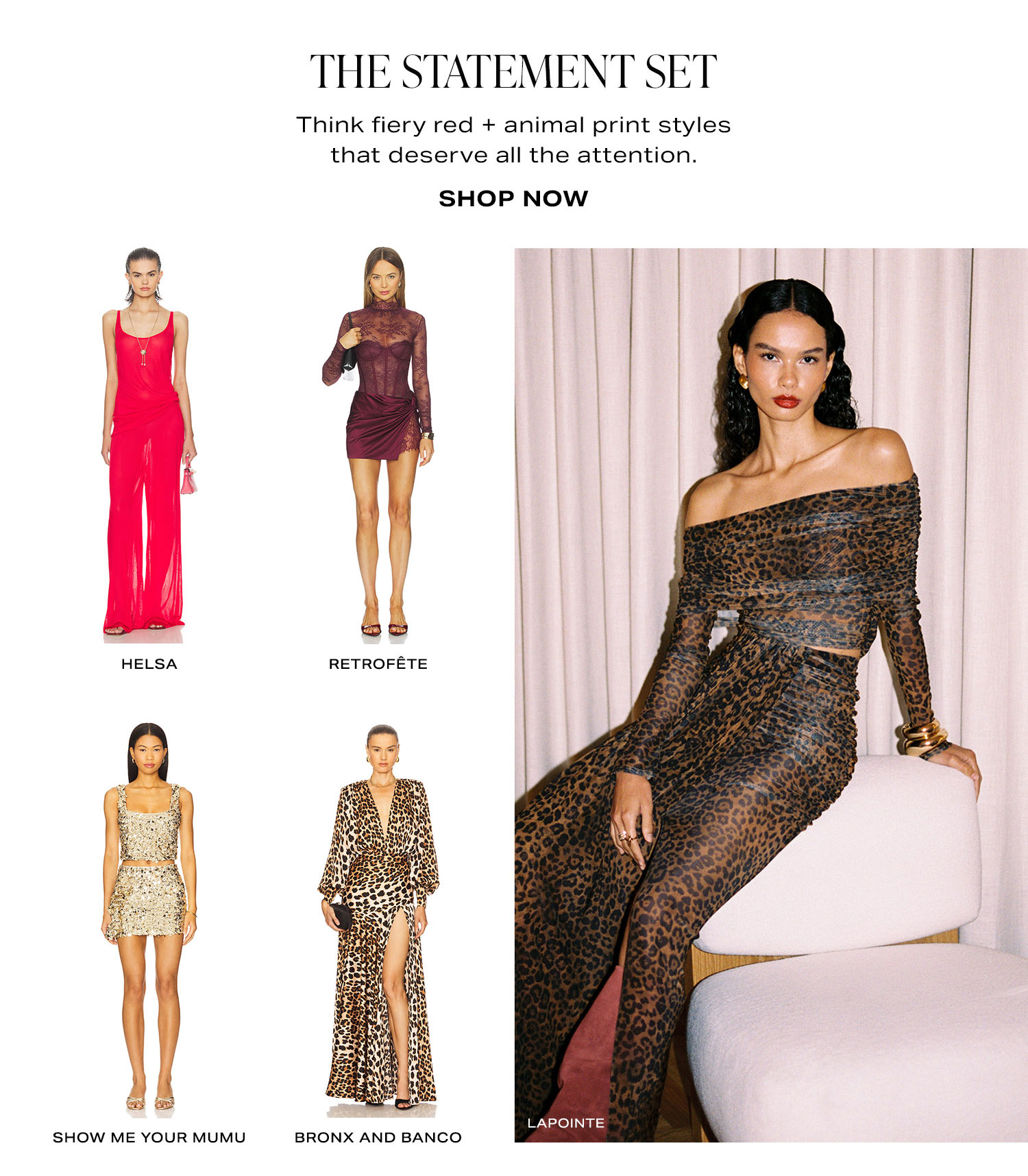 The Statement Set. Think fiery red + animal print styles that deserve all the attention. Shop Now.
