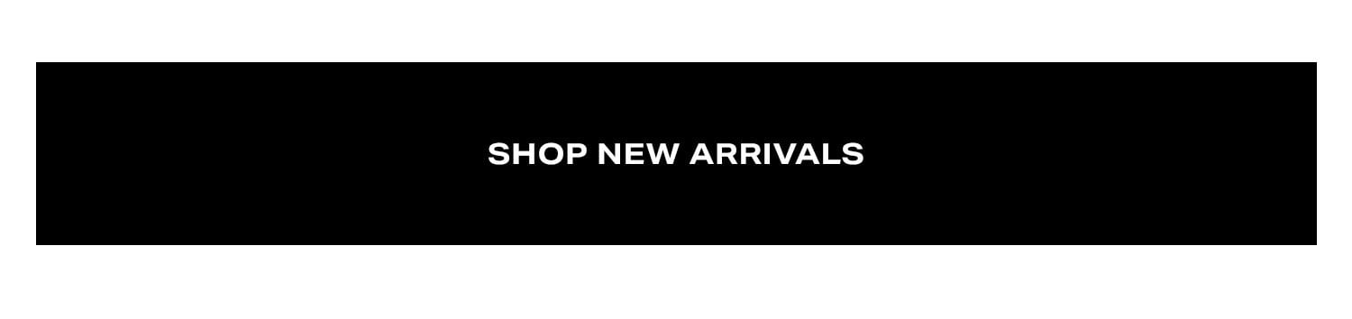 Shop New Arrivals.