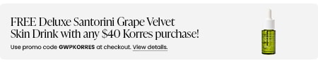 FREE Deluxe Santorini Grape Velvet Skin Drink with any $40 Korres purchase! Use promo code GWPKORRES at checkout.