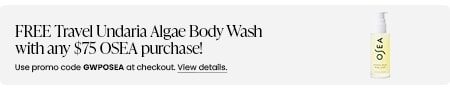 FREE Travel Undaria Algae Body Wash with any $75 OSEA purchase! Use promo code GWPOSEA at checkout.