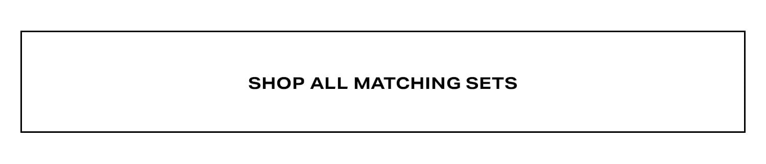 Shop All Matching Sets