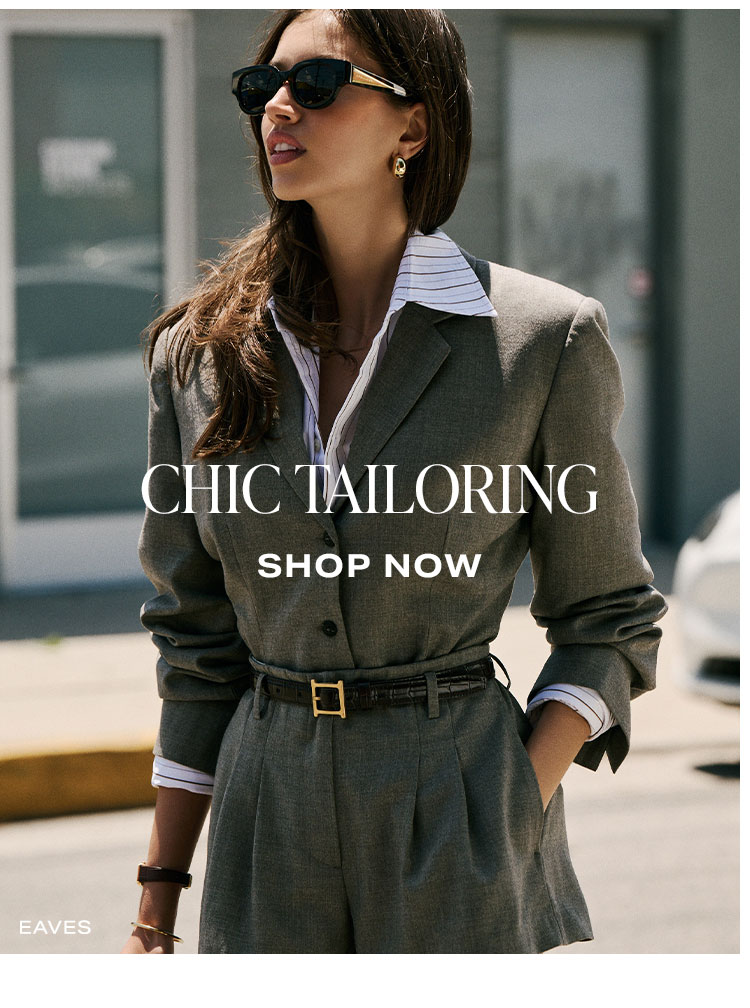 Chic Tailoring. Shop Now
