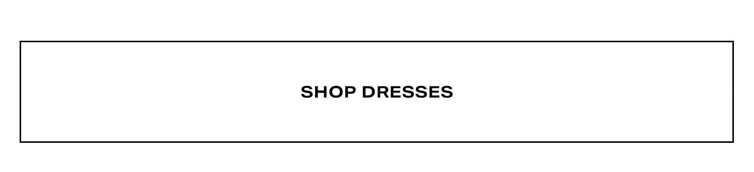Shop Dresses.
