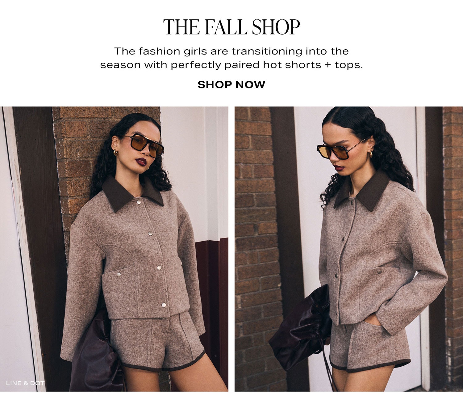 The Fall Shop. The fashion girls are transitioning into the season with perfectly paired hot shorts + tops. Shop Now.