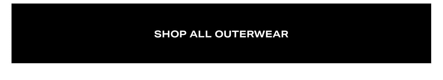 Shop All Outerwear.