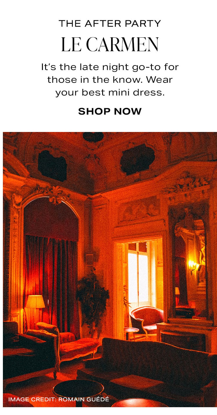 On Your Agenda: The After Party At Le Carmen. It's the late night go-to for those in the know. Wear your best mini dress. Shop Now.
