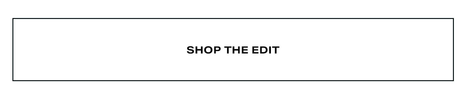 Shop The Edit.