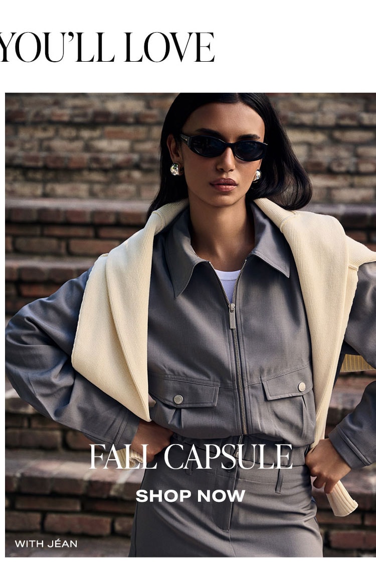 Plus, More You'll Love: Fall Capsule. Shop Now.