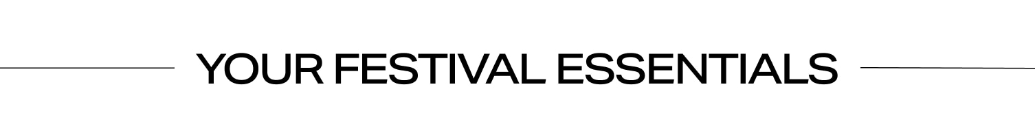 Your Festival Essentials