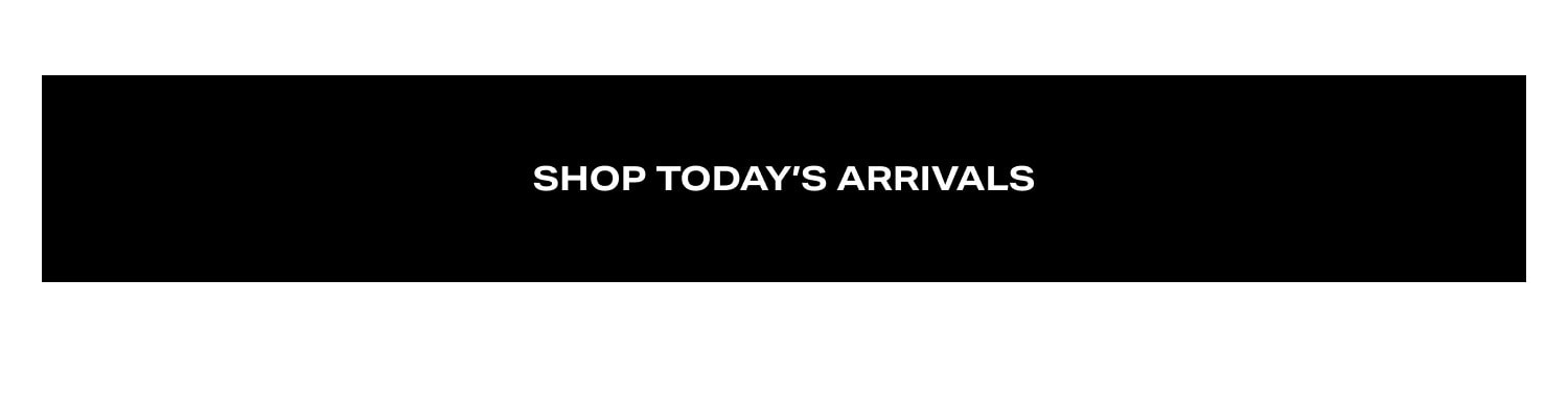 Shop Today's Arrivals