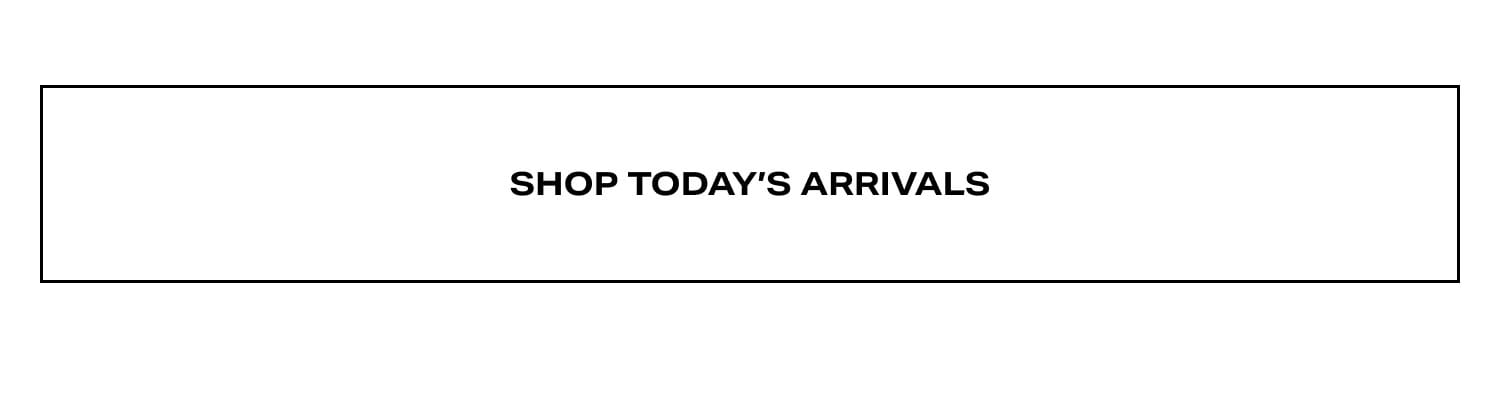 Shop Today's Arrivals