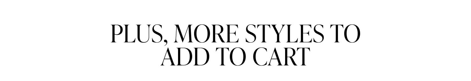Plus, More Styles To Add To Cart. 