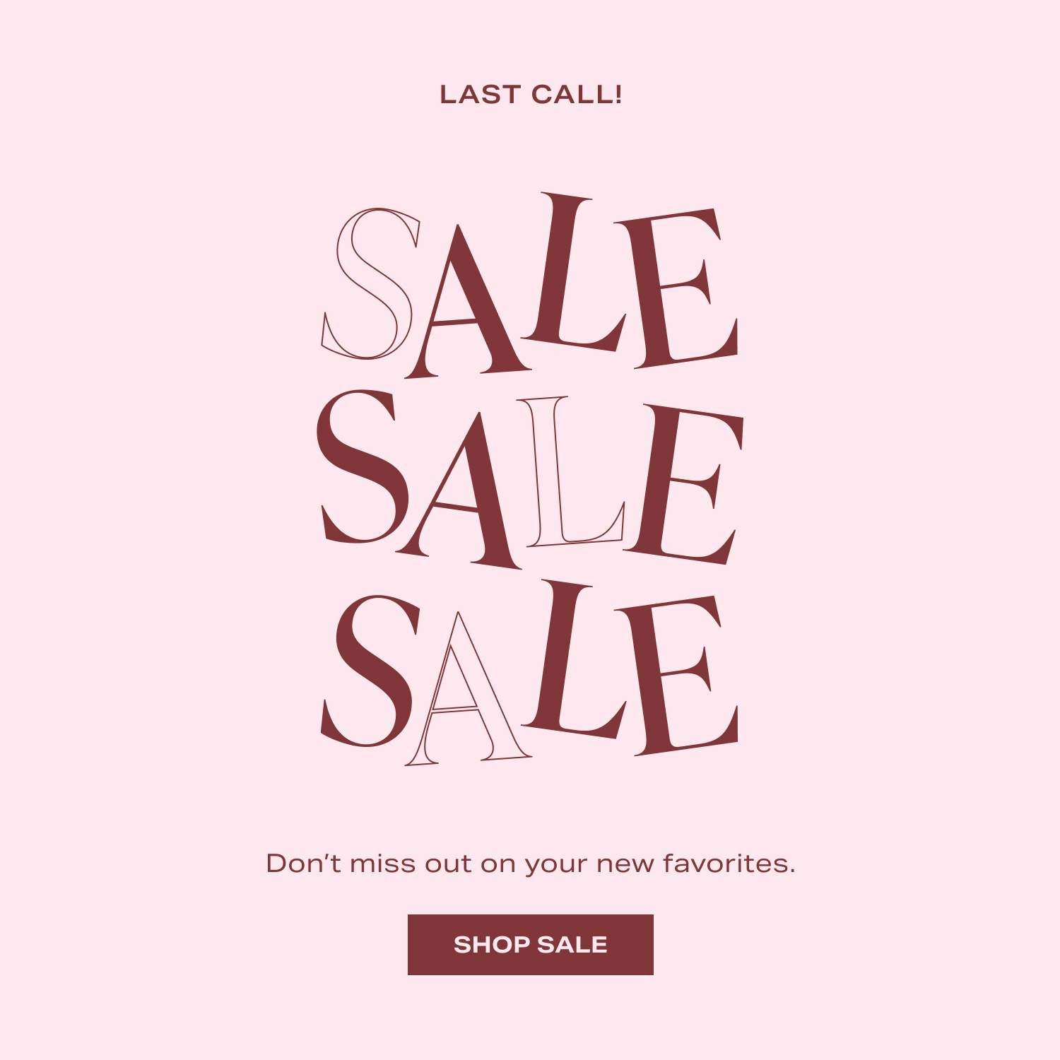 Last Call! Sale Sale Sale. Shop Sale.