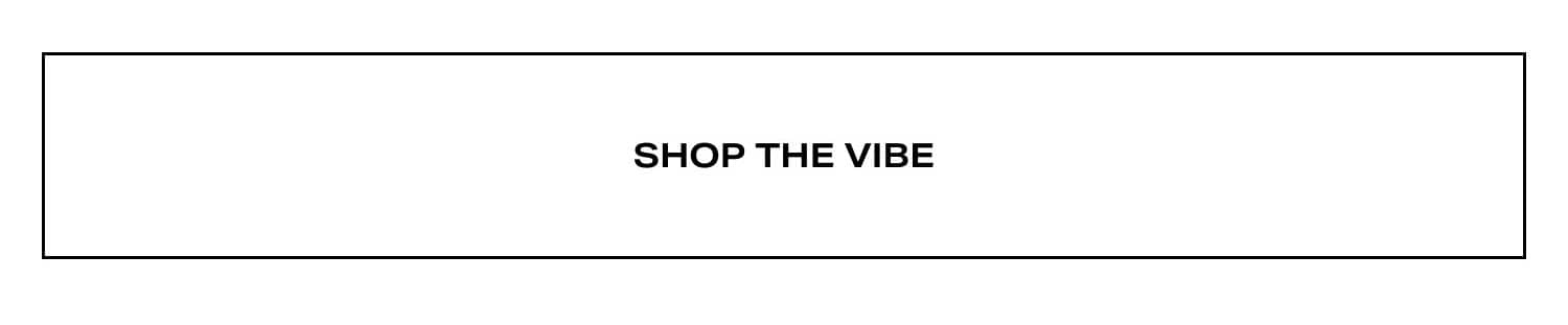 Shop the vibe