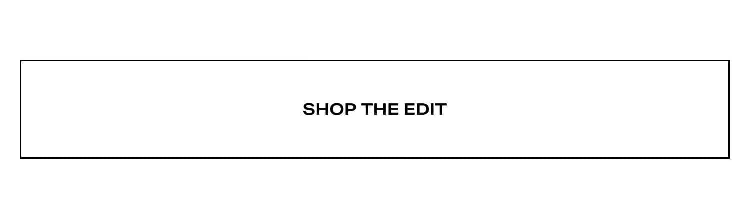 Shop The Edit