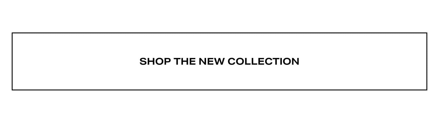 Shop The New Collection