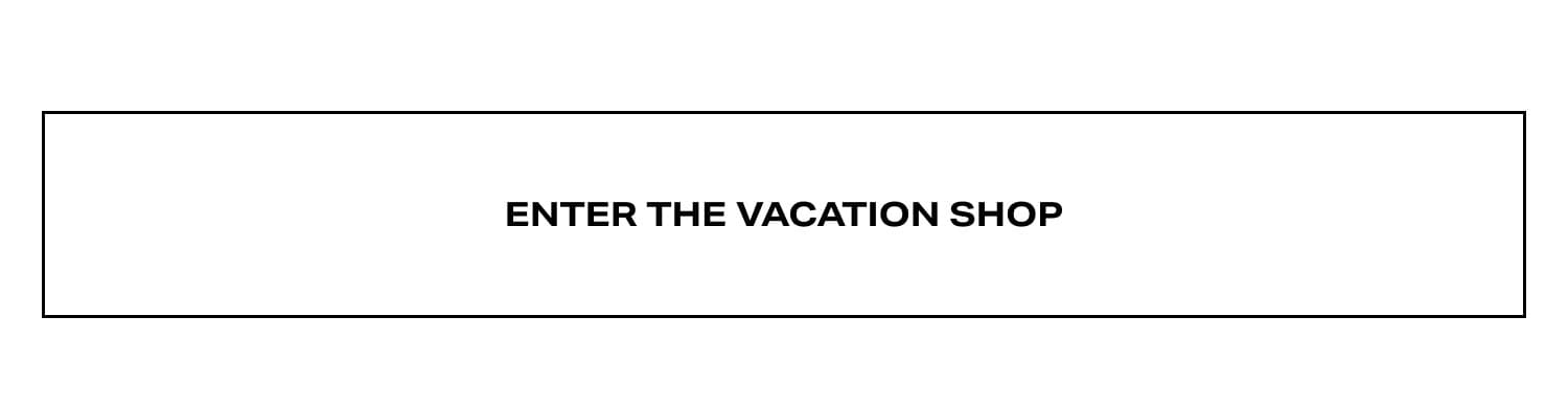 Enter The Vacation Shop