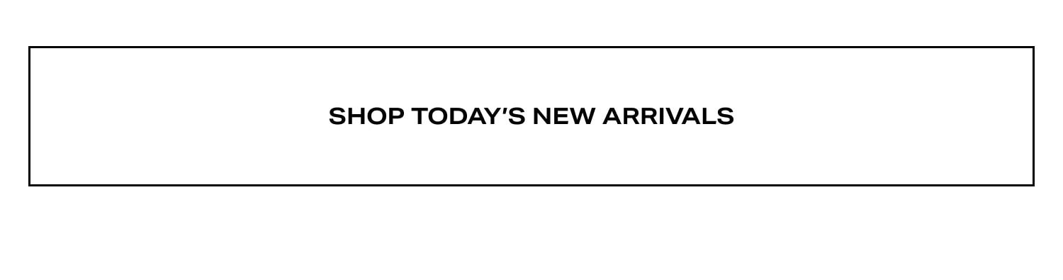 Shop Today's New Arrivals