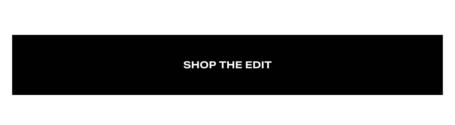 Shop The Edit