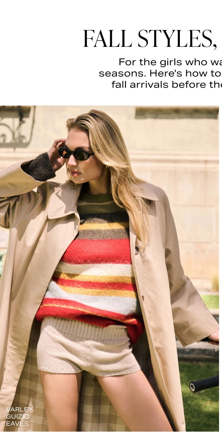 Fall Styles, Summer POV. Shop Now