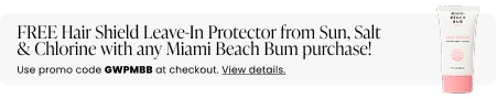FREE Hair Shield Leave-In Protector from Sun, Salt & Chlorine with any Miami Beach Bum purchase! Use promo code GWPMBB at checkout.