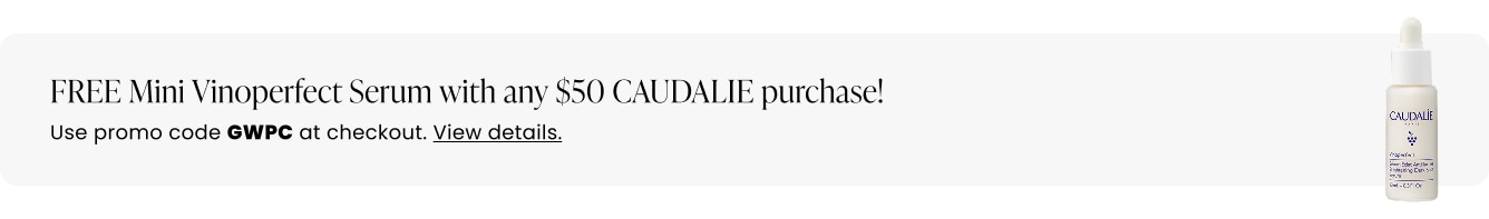 FREE Mini Vinoperfect Serum with any $50 CAUDALIE purchase! Use promo code GWPC at checkout.