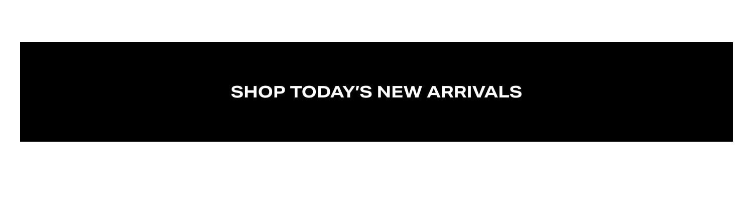 Shop Today's New Arrivals