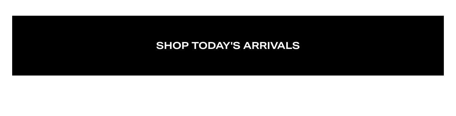 Shop Today's Arrivals