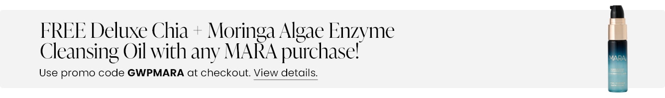 FREE Deluxe Chia + Moringa Algae Enzyme Cleansing Oil with any MARA purchase! Use promo code GWPMARA at checkout.