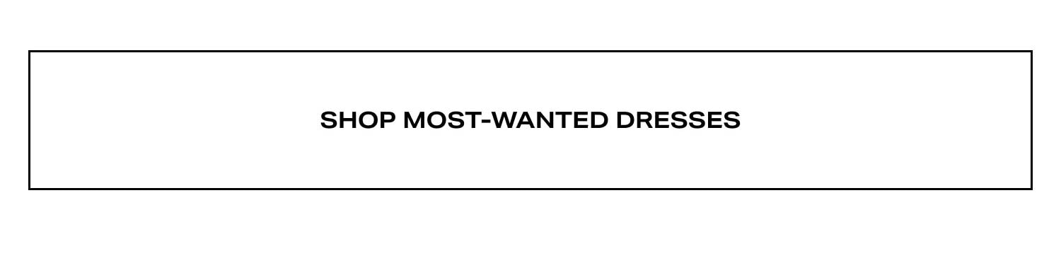 Shop Most-wanted Dresses